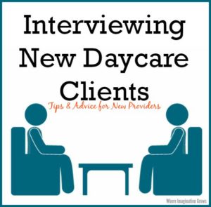 Tips for interviewing new daycare clients for home daycare providers