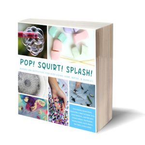 Pop! Squirt! Splash! Hands-on Kids Activities Using Water, Soap, & Bubbles
