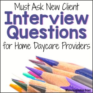 Interview questions daycare providers should ask potential clients!