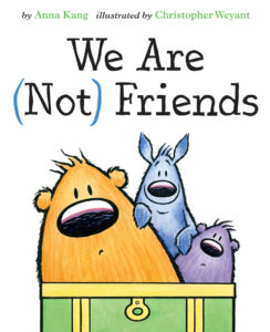 We Are (Not) Friends by Anna Kang, illustrated by Christopher Weyant